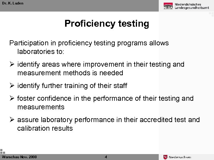 Dr. K. Luden Proficiency testing Participation in proficiency testing programs allows laboratories to: Ø