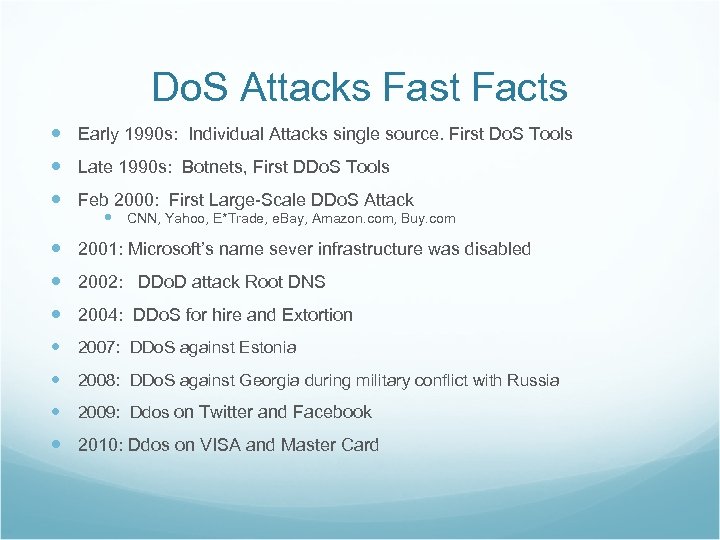 Do. S Attacks Fast Facts Early 1990 s: Individual Attacks single source. First Do.