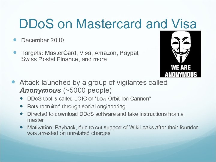 DDo. S on Mastercard and Visa December 2010 Targets: Master. Card, Visa, Amazon, Paypal,