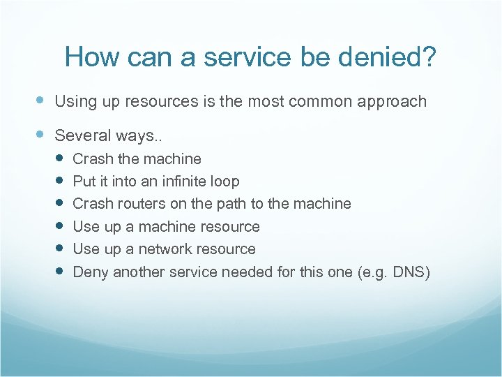 How can a service be denied? Using up resources is the most common approach