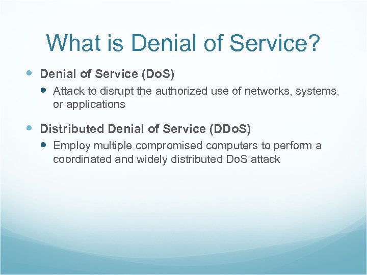 What is Denial of Service? Denial of Service (Do. S) Attack to disrupt the