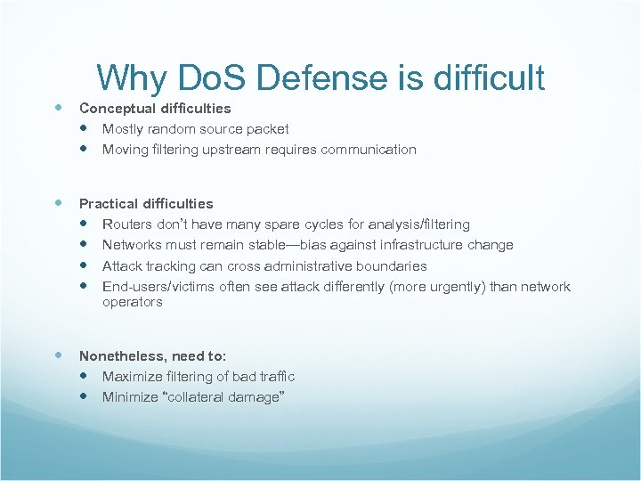 Why Do. S Defense is difficult Conceptual difficulties Mostly random source packet Moving filtering