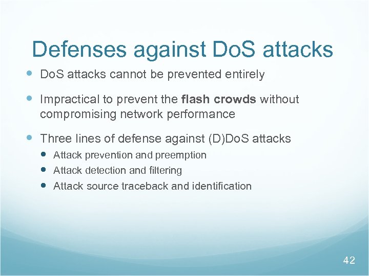 Defenses against Do. S attacks cannot be prevented entirely Impractical to prevent the flash