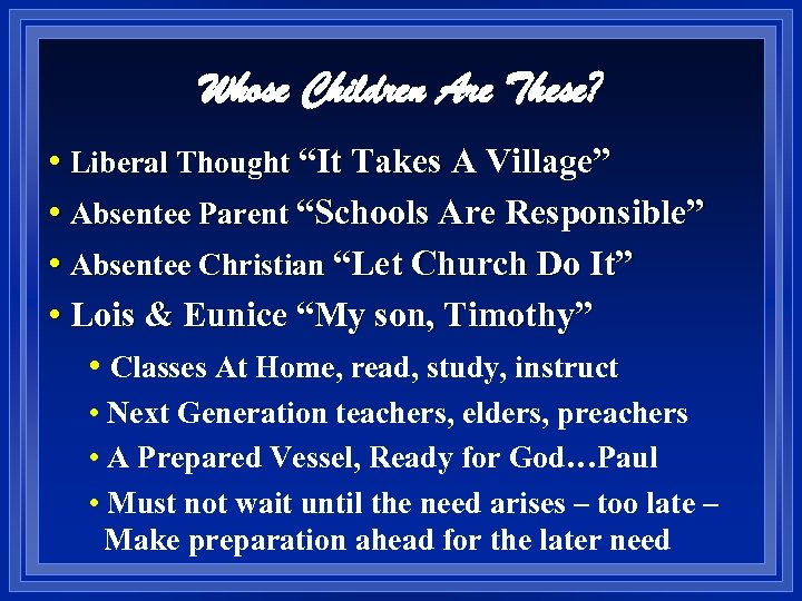 Whose Children Are These? • Liberal Thought “It Takes A Village” • Absentee Parent