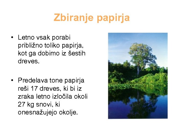 Zbiranje papirja • Letno vsak porabi približno toliko papirja, kot ga dobimo iz šestih