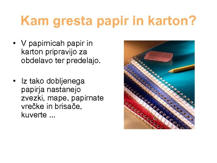 Kam gresta papir in karton? • V papirnicah papir in karton pripravijo za obdelavo