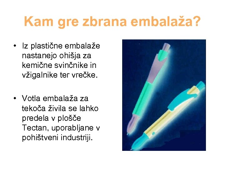 Kam gre zbrana embalaža? • Iz plastične embalaže nastanejo ohišja za kemične svinčnike in