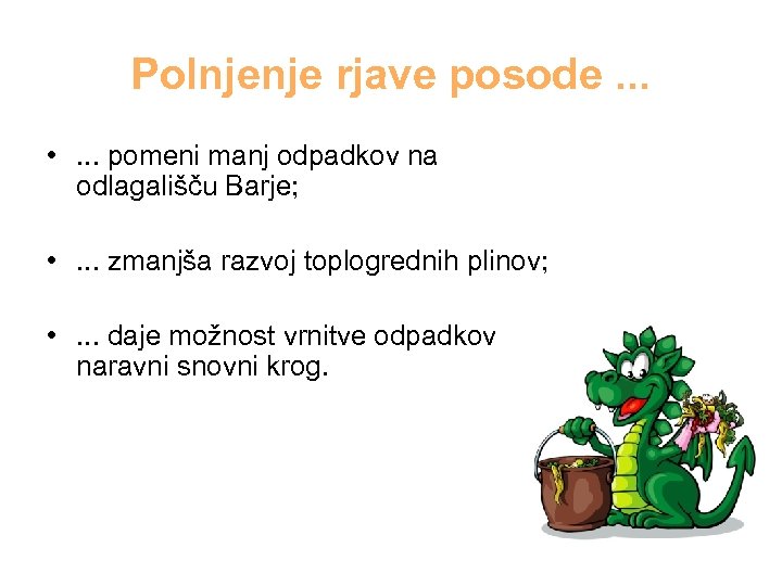 Polnjenje rjave posode. . . • . . . pomeni manj odpadkov na odlagališču