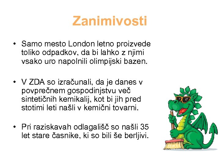 Zanimivosti • Samo mesto London letno proizvede toliko odpadkov, da bi lahko z njimi