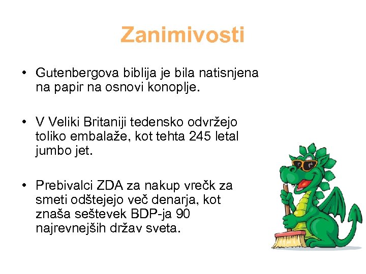 Zanimivosti • Gutenbergova biblija je bila natisnjena na papir na osnovi konoplje. • V