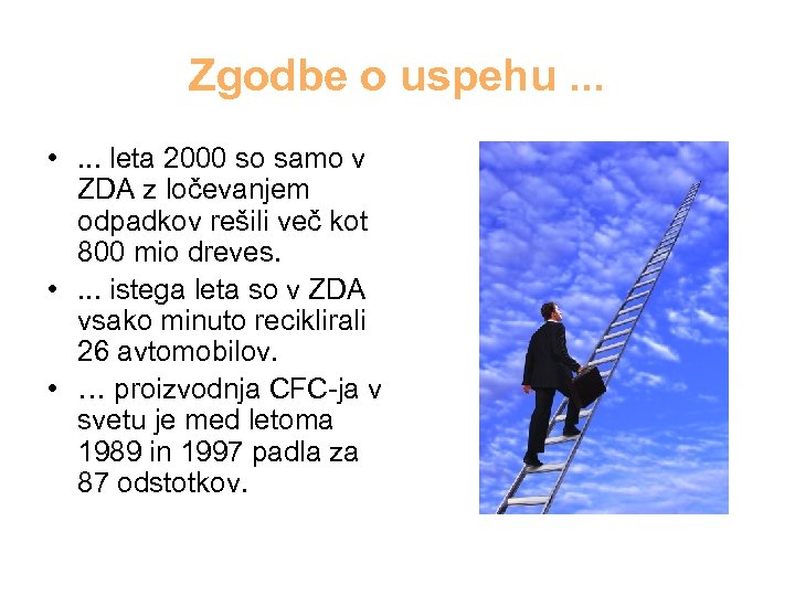 Zgodbe o uspehu. . . • . . . leta 2000 so samo v