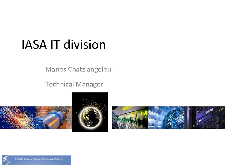 IASA IT division Marios Chatziangelou Technical Manager 