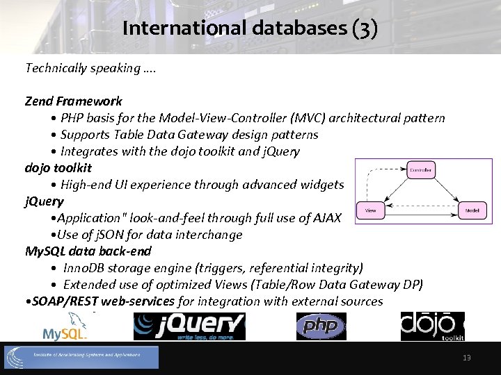 International databases (3) Technically speaking …. Zend Framework • PHP basis for the Model-View-Controller