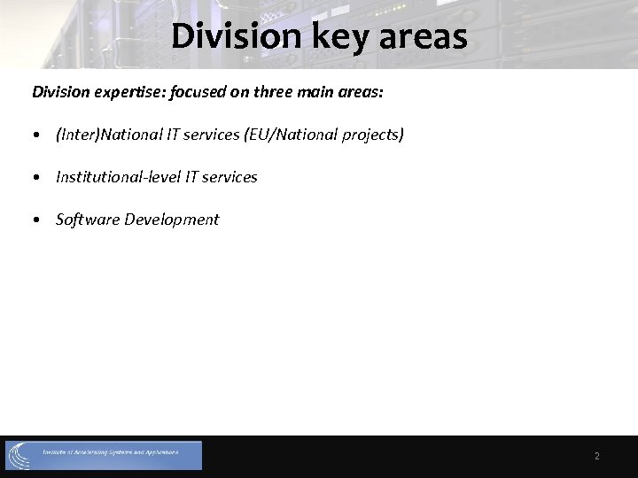 Division key areas Division expertise: focused on three main areas: • (Inter)National IT services