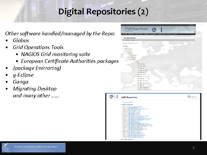 Digital Repositories (2) Other software handled/managed by the Repo: • Globus • Grid Operations