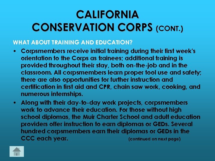CALIFORNIA CONSERVATION CORPS (CONT. ) WHAT ABOUT TRAINING AND EDUCATION? • Corpsmembers receive initial