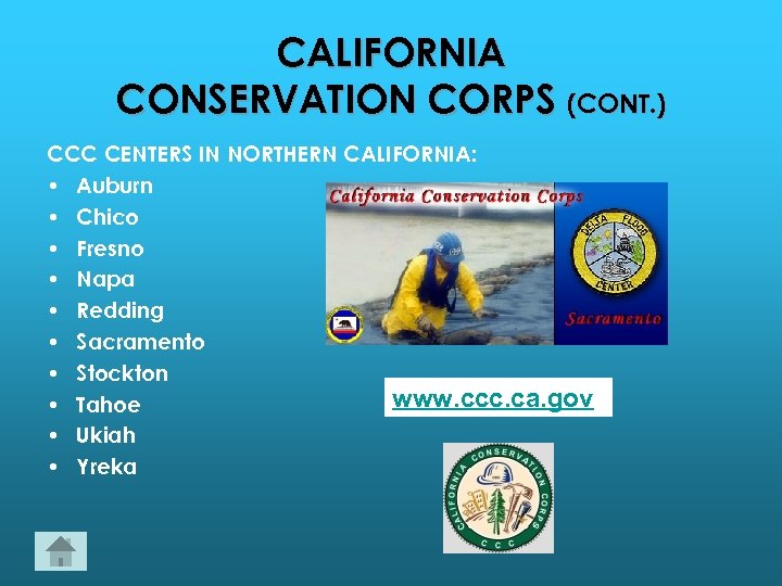 CALIFORNIA CONSERVATION CORPS (CONT. ) CCC CENTERS IN NORTHERN CALIFORNIA: • Auburn • Chico
