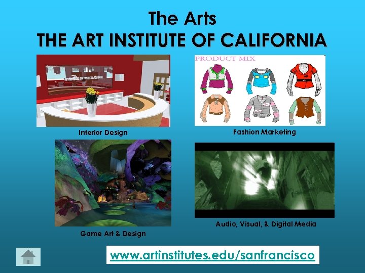 The Arts THE ART INSTITUTE OF CALIFORNIA Interior Design Fashion Marketing Audio, Visual, &
