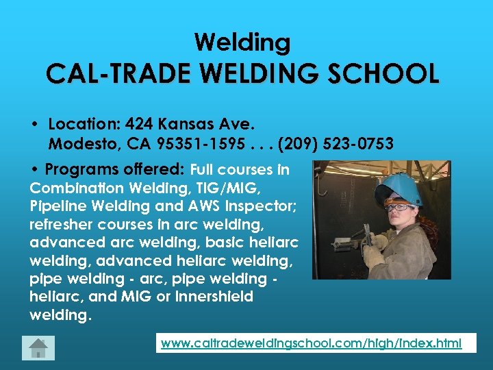 Welding CAL-TRADE WELDING SCHOOL • Location: 424 Kansas Ave. Modesto, CA 95351 -1595. .