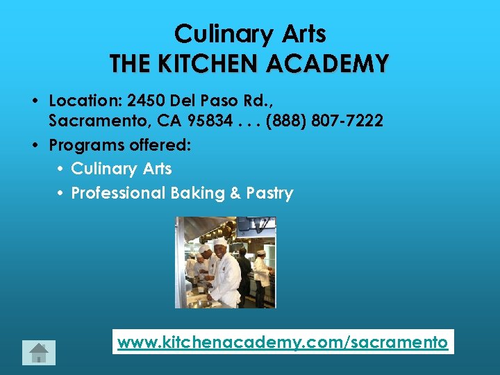 Culinary Arts THE KITCHEN ACADEMY • Location: 2450 Del Paso Rd. , Sacramento, CA