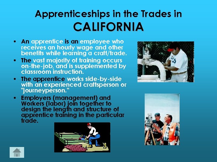 Apprenticeships in the Trades in CALIFORNIA • An apprentice is an employee who receives