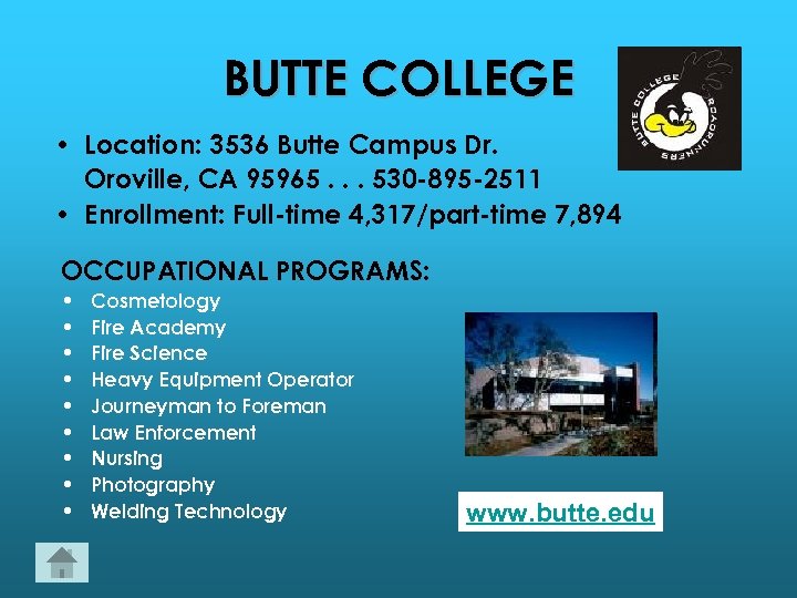 BUTTE COLLEGE • Location: 3536 Butte Campus Dr. Oroville, CA 95965. . . 530