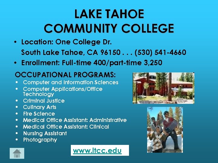 LAKE TAHOE COMMUNITY COLLEGE • Location: One College Dr. South Lake Tahoe, CA 96150.