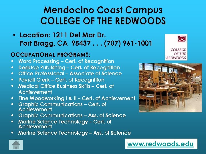 Mendocino Coast Campus COLLEGE OF THE REDWOODS • Location: 1211 Del Mar Dr. Fort