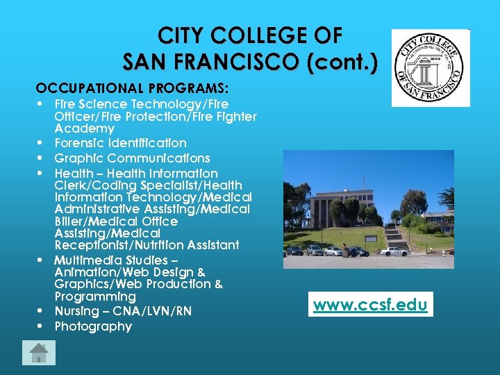CITY COLLEGE OF SAN FRANCISCO (cont. ) OCCUPATIONAL PROGRAMS: • Fire Science Technology/Fire Officer/Fire