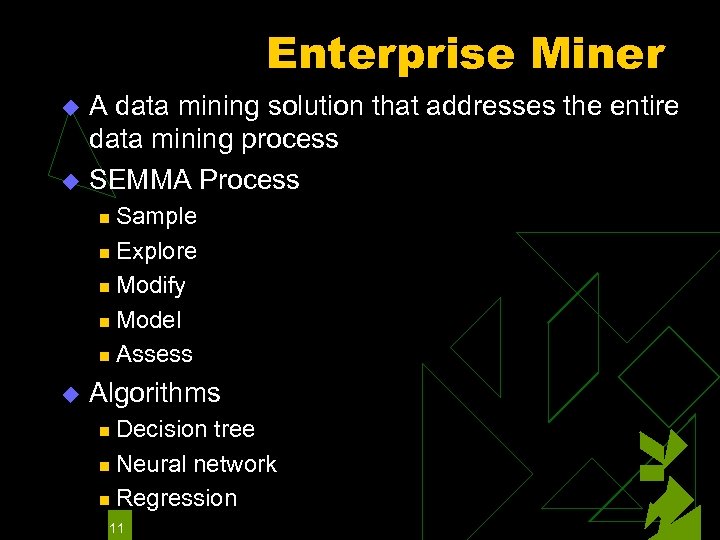 Enterprise Miner A data mining solution that addresses the entire data mining process u