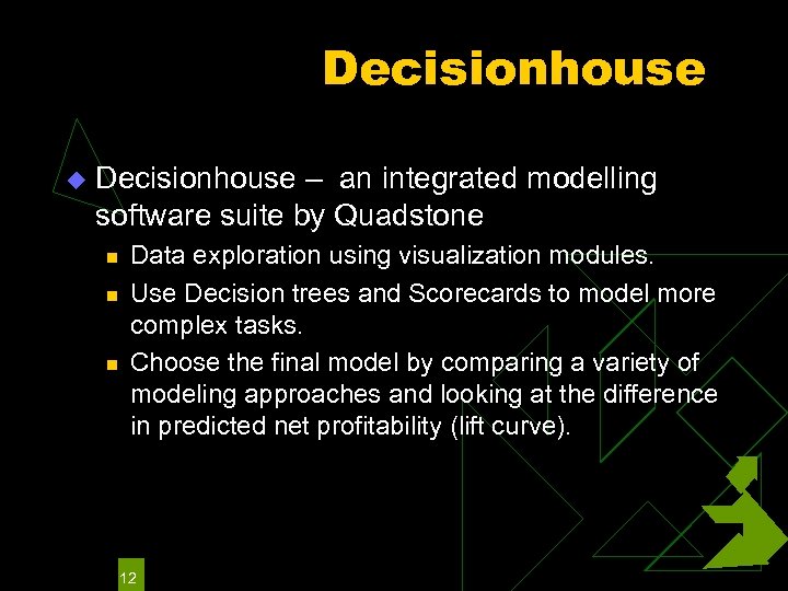 Decisionhouse u Decisionhouse – an integrated modelling software suite by Quadstone n n n