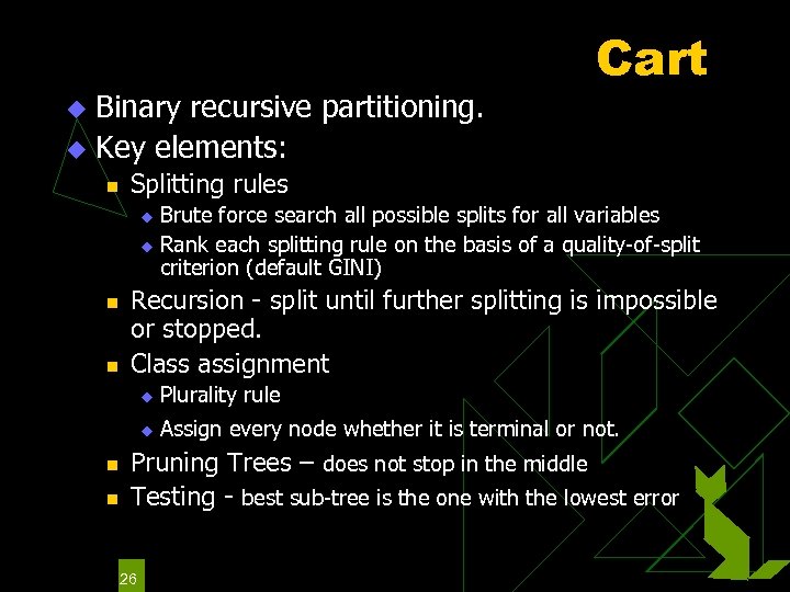 Binary recursive partitioning. u Key elements: Cart u n Splitting rules Brute force search