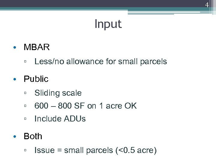 4 Input • MBAR ▫ Less/no allowance for small parcels • Public ▫ Sliding