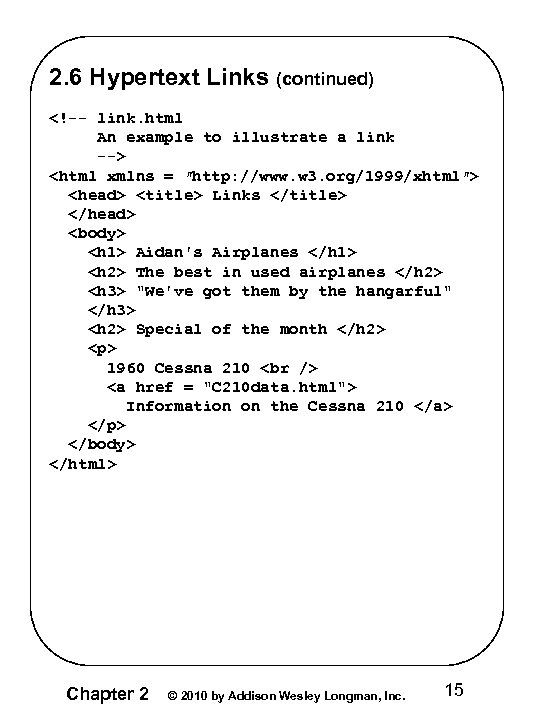 2. 6 Hypertext Links (continued) <!-- link. html An example to illustrate a link