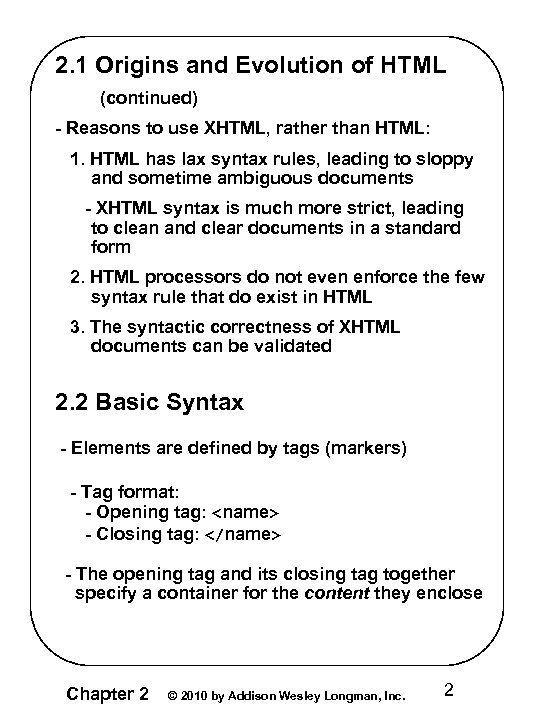 2. 1 Origins and Evolution of HTML (continued) - Reasons to use XHTML, rather