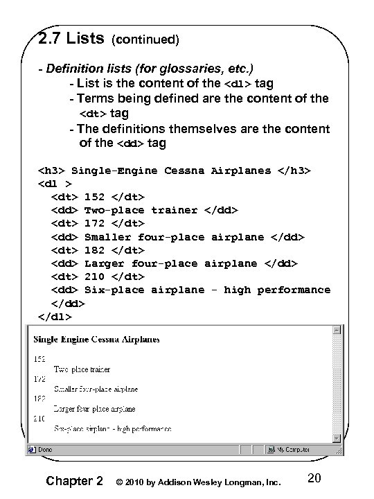 2. 7 Lists (continued) - Definition lists (for glossaries, etc. ) - List is