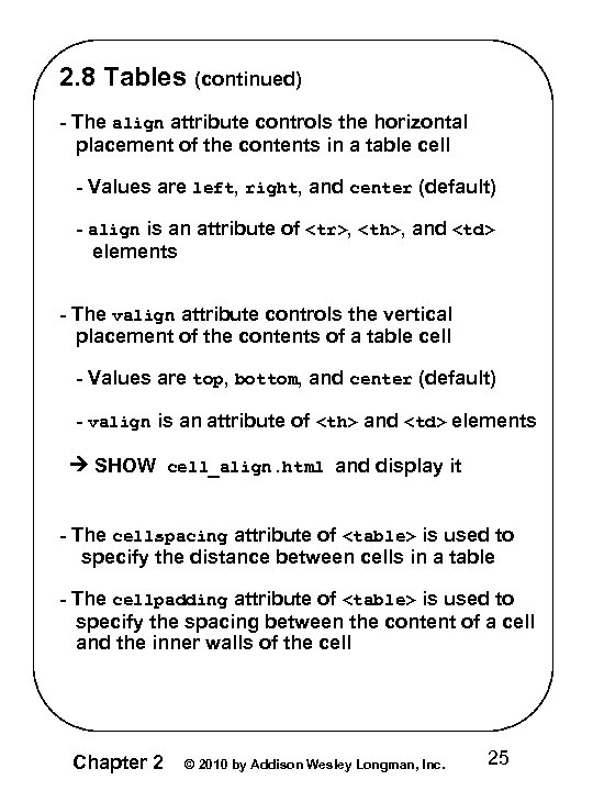 2. 8 Tables (continued) - The align attribute controls the horizontal placement of the