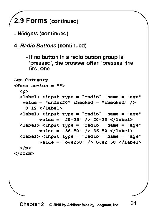 2. 9 Forms (continued) - Widgets (continued) 4. Radio Buttons (continued) - If no