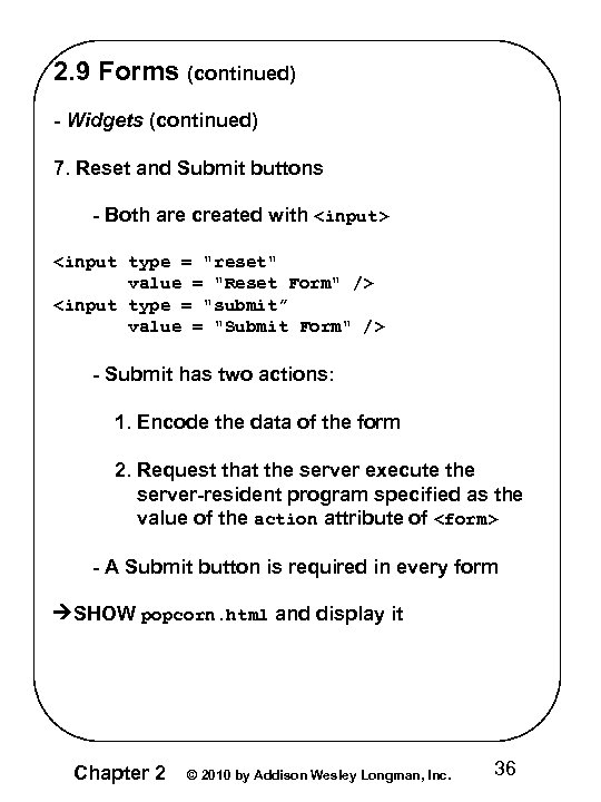 2. 9 Forms (continued) - Widgets (continued) 7. Reset and Submit buttons - Both