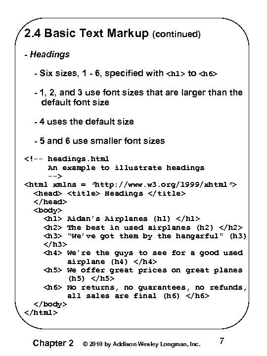 2. 4 Basic Text Markup (continued) - Headings - Six sizes, 1 - 6,