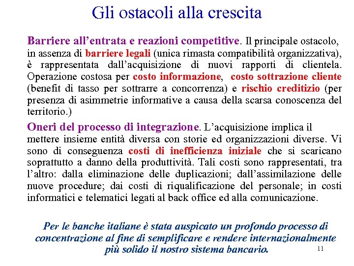 Gli ostacoli alla crescita Barriere all’entrata e reazioni competitive. Il principale ostacolo, in assenza