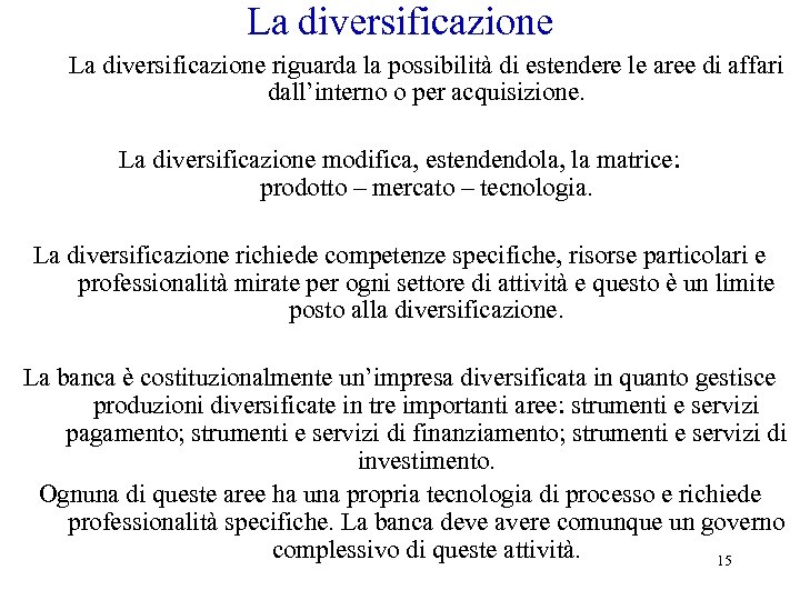 La diversificazione riguarda la possibilità di estendere le aree di affari dall’interno o per