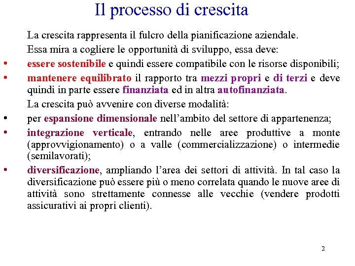 Il processo di crescita • • • La crescita rappresenta il fulcro della pianificazione