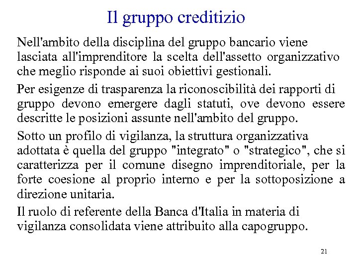 Il gruppo creditizio Nell'ambito della disciplina del gruppo bancario viene lasciata all'imprenditore la scelta