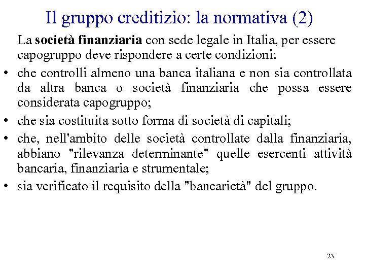 Il gruppo creditizio: la normativa (2) • • La società finanziaria con sede legale