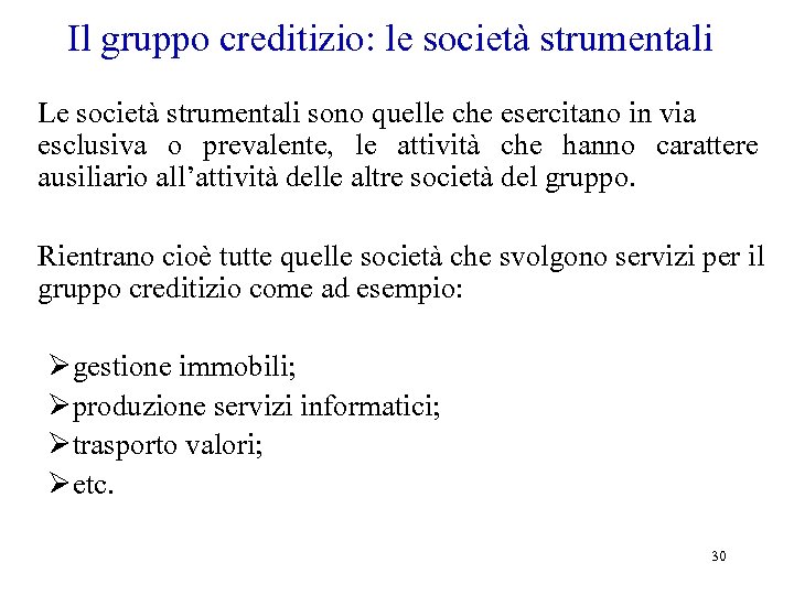 Il gruppo creditizio: le società strumentali Le società strumentali sono quelle che esercitano in