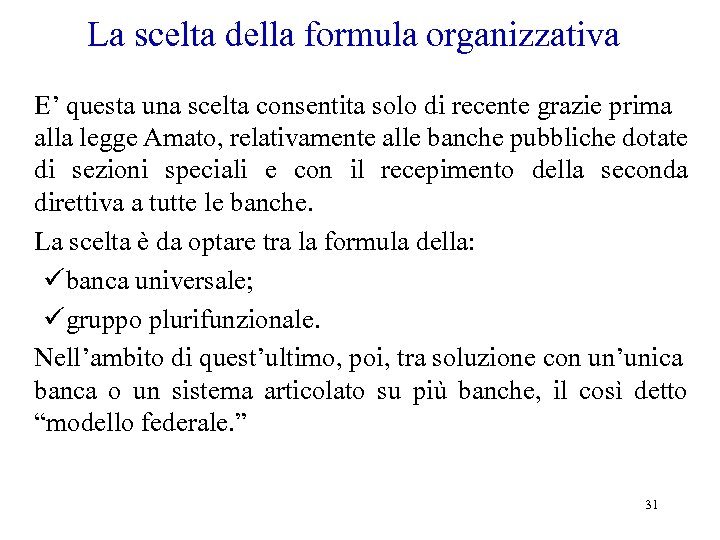 La scelta della formula organizzativa E’ questa una scelta consentita solo di recente grazie