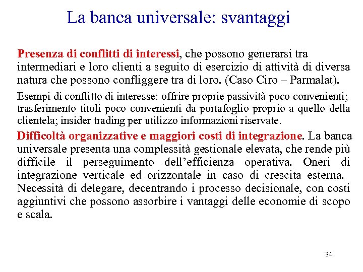 La banca universale: svantaggi Presenza di conflitti di interessi, che possono generarsi tra intermediari
