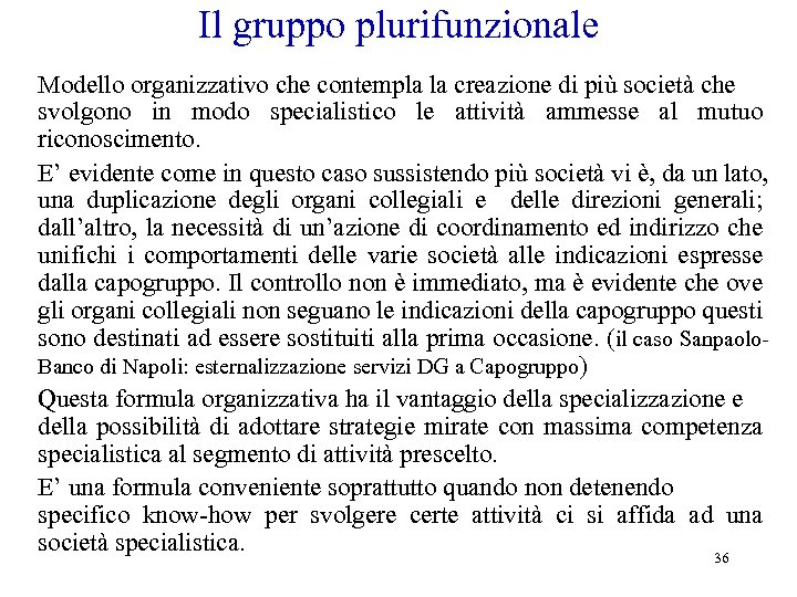 Il gruppo plurifunzionale Modello organizzativo che contempla la creazione di più società che svolgono