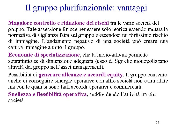 Il gruppo plurifunzionale: vantaggi Maggiore controllo e riduzione dei rischi tra le varie società